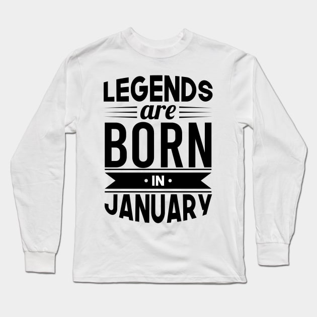 Legends Are Born In January - Gift Idea Long Sleeve T-Shirt by Fluen